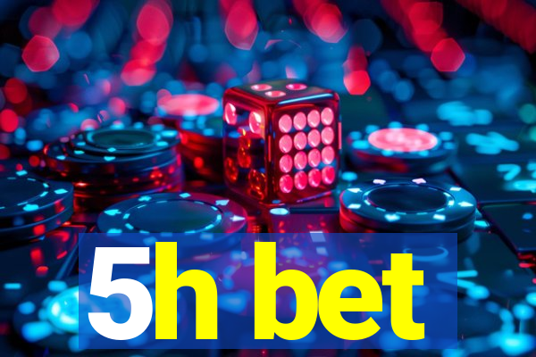 5h bet